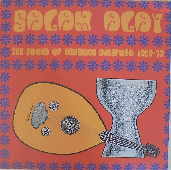 Salam Alay (The Sound Of Armenian Diaspora, 1969-79)