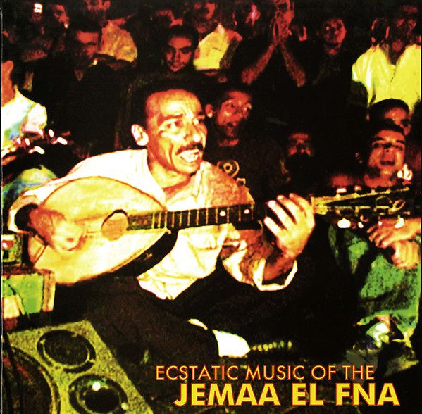 Ecstatic Music Of The Jemaa El Fna