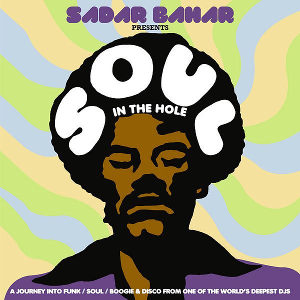 Soul In The Hole (A Journey Into Funk / Soul / Boogie & Disco From One Of The World's Deepest DJs)