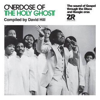 Overdose Of The Holy Ghost (The Sound Of Gospel Through The Disco And Boogie Eras)