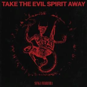 Take The Evil Spirit Away