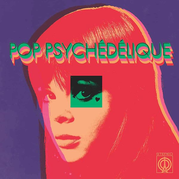 Pop Psychédélique (The Best Of French Psychedelic Pop 1964-2019)