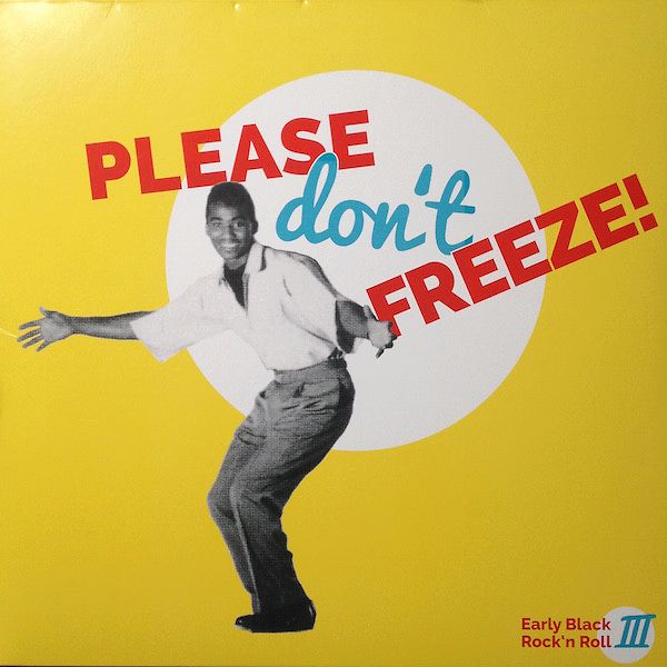 Please Don't Freeze (Early Black Rock'n Roll III)