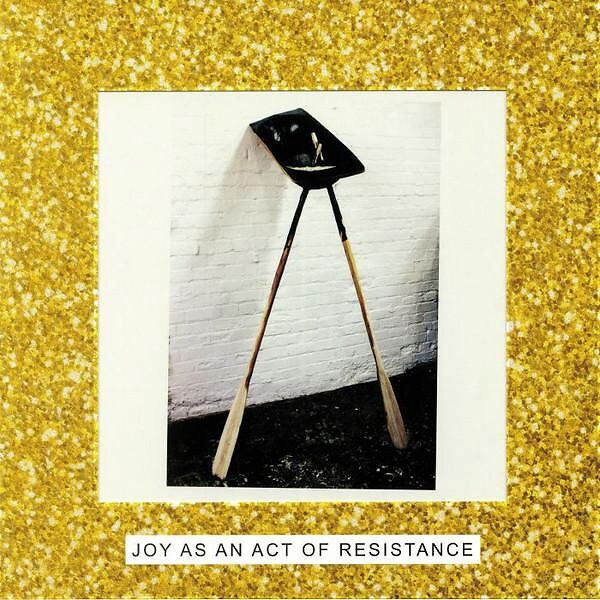 Joy As An Act Of Resistance - Deluxe Edition
