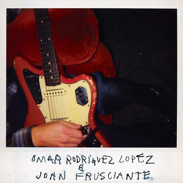 Omar Rodriguez Lopez & John Frusciante