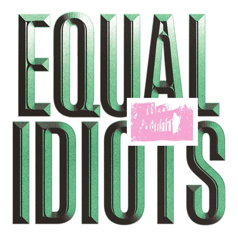 Equal Idiots - Clear Vinyl