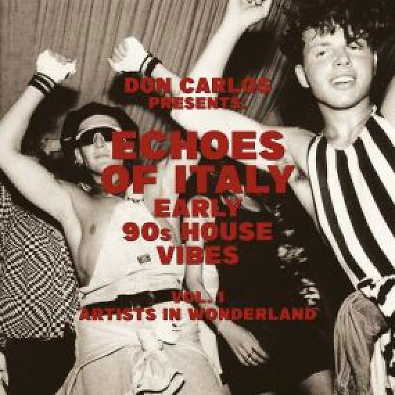 Echoes Of Italy - Artists In Wonderland - Early 90s House Vibes Vol.1