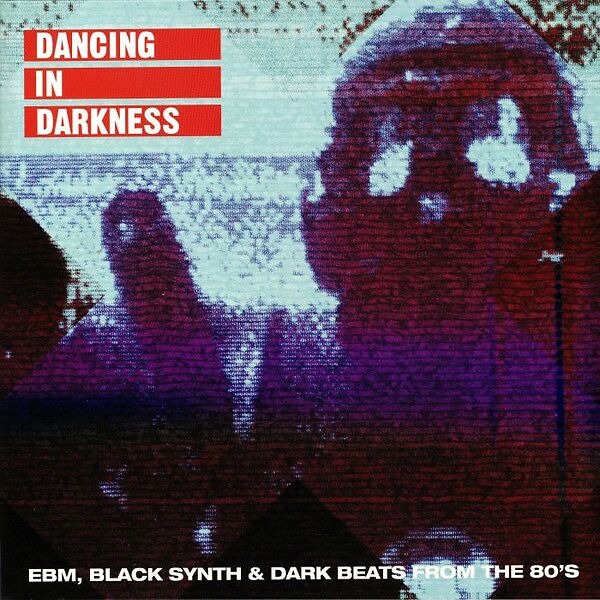 Dancing In Darkness (EBM, Black Synth & Dark Beats From The 80's)