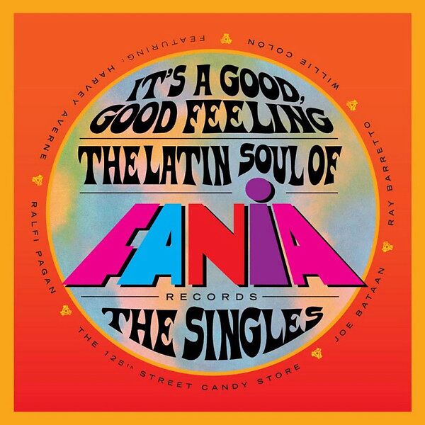 It's A Good, Good Feeling (The Latin Soul Of Fania Records: The Singles)