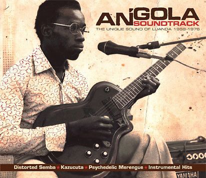 Angola Soundtrack - The Unique Sound Of Luanda 1968-1976