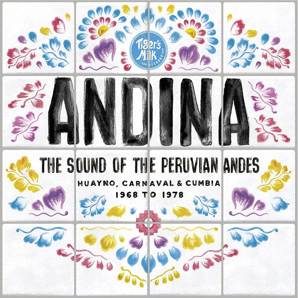 ANDINA: Huayno, Carnaval and Cumbia - The Sound of the Peruvian Andes 1968​-​1978