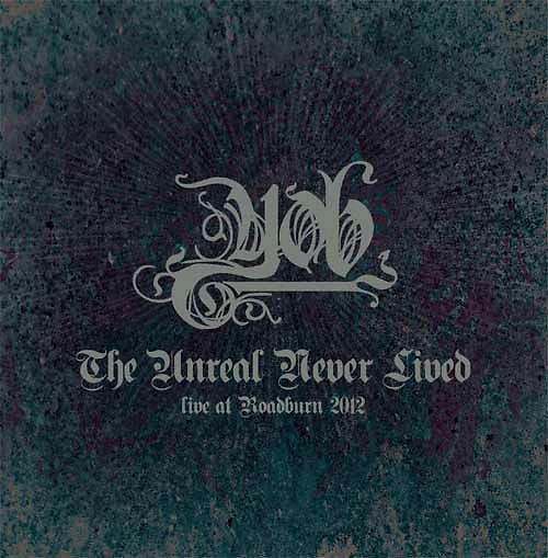 The Unreal Never Lived - Live At Roadburn 2012