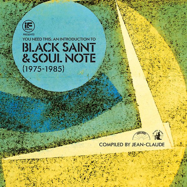 You Need This: An Introduction To Black Saint & Soul Note (1975-1985)