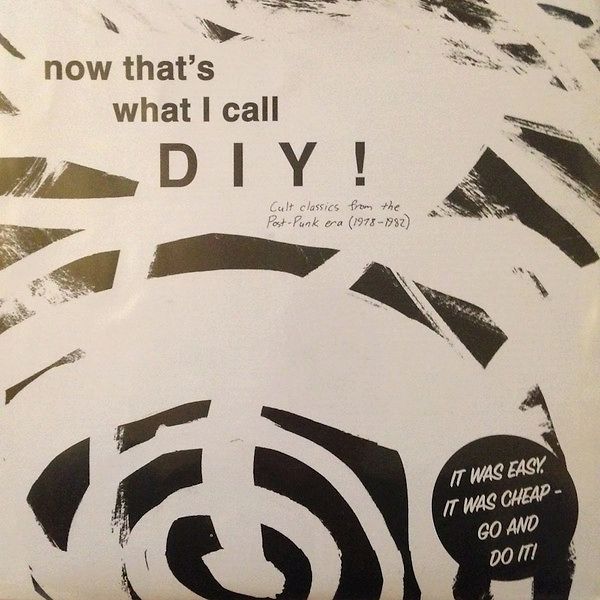 Now That's What I Call DIY ! (Cult Classics From The Post-Punk Era 1978-82)