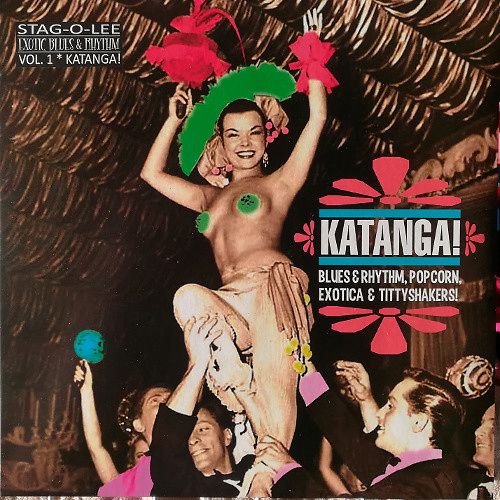 Katanga! Blues & Rhythm, Popcorn, Exotica & Tittyshakers!