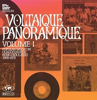 Voltaique Panoramique Volume 1: Popular Music In Ouagadougou & Bobo-Dioulasso 1968-1978