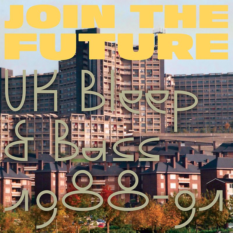 Join The Future - UK Bleep & Bass 1988-91