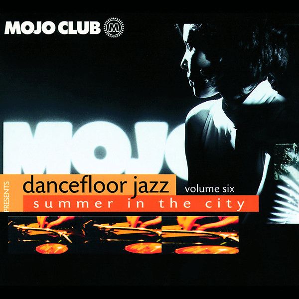 Mojo Club Presents Dancefloor Jazz - Volume Six (Summer In The City)