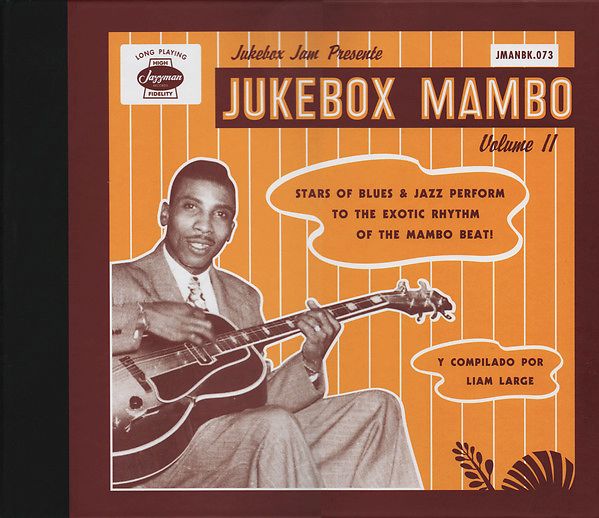 Jukebox Mambo Volume II: Further Afro-Latin Accents In Rhythm & Blues 1949-1960