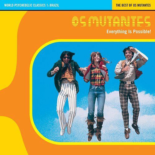 Everything Is Possible! - The Best Of Os Mutantes