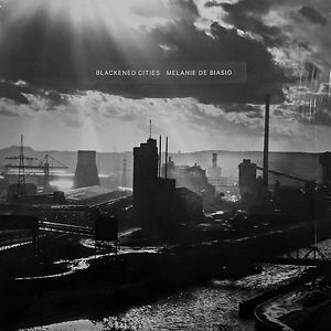 Blackened Cities by Melanie De Biasio Blackened Cities by Melanie De Biasio