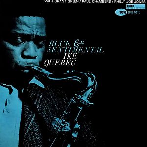 Blue & Sentimental by Ike Quebec Blue & Sentimental by Ike Quebec
