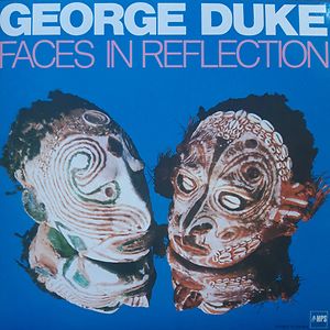 Faces In Reflection by George Duke Faces In Reflection by George Duke