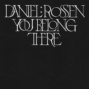 You Belong There by Daniel Rossen You Belong There by Daniel Rossen