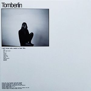 I Don’t Know Who Needs To Hear This… by Tomberlin I Don’t Know Who Needs To Hear This… by Tomberlin