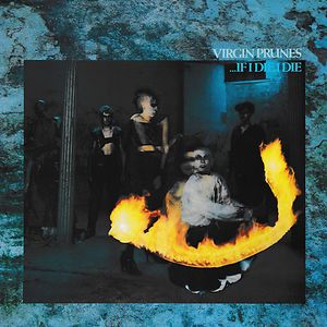 ...If I Die I Die - 40th Anniversary Edition by Virgin Prunes ...If I Die I Die - 40th Anniversary Edition by Virgin Prunes