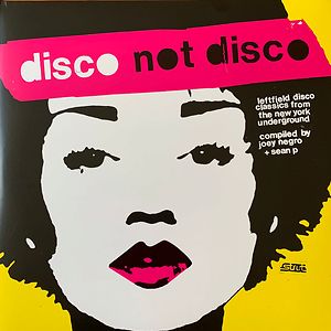 Disco Not Disco (Leftfield Disco Classics From The New York Underground) by Various Disco Not Disco (Leftfield Disco Classics From The New York Underground) by Various