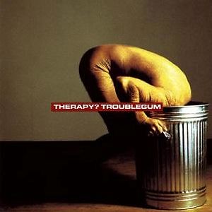 Troublegum by Therapy? Troublegum by Therapy?