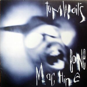 Bone Machine - 2023 Remaster by Tom Waits Bone Machine - 2023 Remaster by Tom Waits