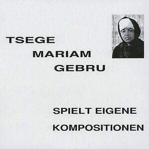 Spielt Eigene Kompositionen by Emahoy Tsege Mariam Gebru Spielt Eigene Kompositionen by Emahoy Tsege Mariam Gebru