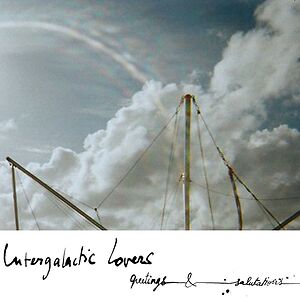Greetings & Salutations by Intergalactic Lovers Greetings & Salutations by Intergalactic Lovers