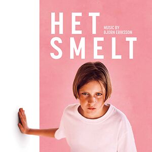 Het Smelt - Original Soundtrack by Bjorn Eriksson Het Smelt - Original Soundtrack by Bjorn Eriksson