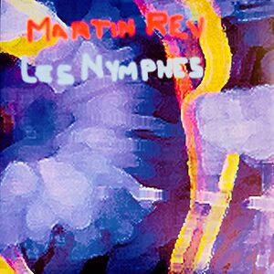 Les Nymphes by Martin Rev Les Nymphes by Martin Rev