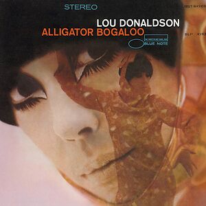 Alligator Bogaloo by Lou Donaldson Alligator Bogaloo by Lou Donaldson