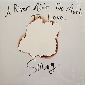A River Ain't Too Much To Love by Smog A River Ain't Too Much To Love by Smog