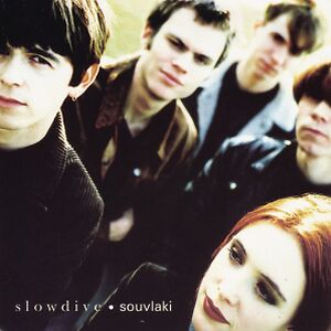 Souvlaki by Slowdive Souvlaki by Slowdive
