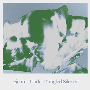 Under Tangled Silence by Djrum Under Tangled Silence by Djrum