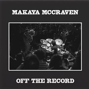 Off The Record by Makaya McCraven Off The Record by Makaya McCraven