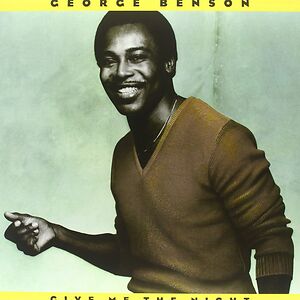Give Me The Night by George Benson Give Me The Night by George Benson