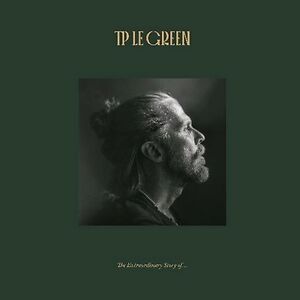 The Extraordinary Story Of… by TP Le Green The Extraordinary Story Of… by TP Le Green