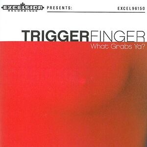 What Grabs Ya? - Reissue by Triggerfinger What Grabs Ya? - Reissue by Triggerfinger