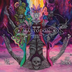 Marrow Deep by Mastodon Marrow Deep by Mastodon