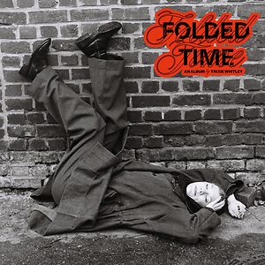 Folded Time by Trixie Whitley Folded Time by Trixie Whitley