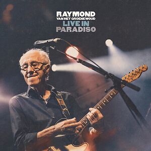 Live In Paradiso by Raymond van het Groenewoud Live In Paradiso by Raymond van het Groenewoud