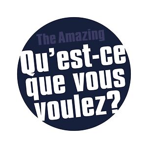 Qu'Est-Ce Que Vous Voulez? by The Amazing Qu'Est-Ce Que Vous Voulez? by The Amazing