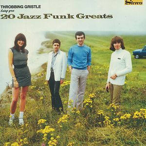 20 Jazz Funk Greats by Throbbing Gristle 20 Jazz Funk Greats by Throbbing Gristle